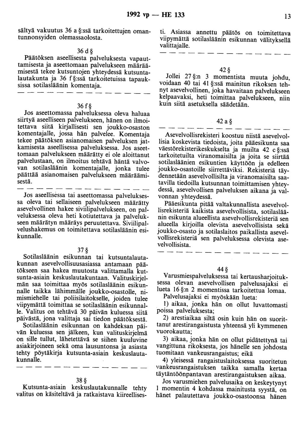 1992 vp - HE 133 13 sältyä vakuutus 36 a :ssä tarkoitettujen omantunnonsyiden olemassaolosta.