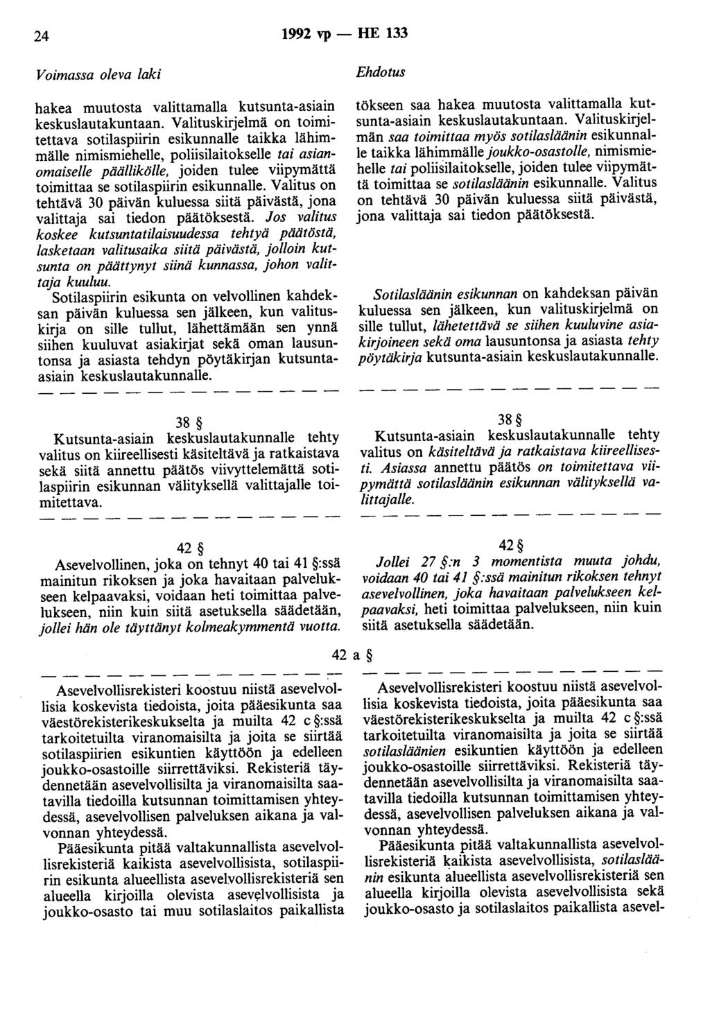 24 1992 vp- HE 133 Voimassa oleva laki hakea muutosta valittamalla kutsunta-asiain keskuslautakuntaan.