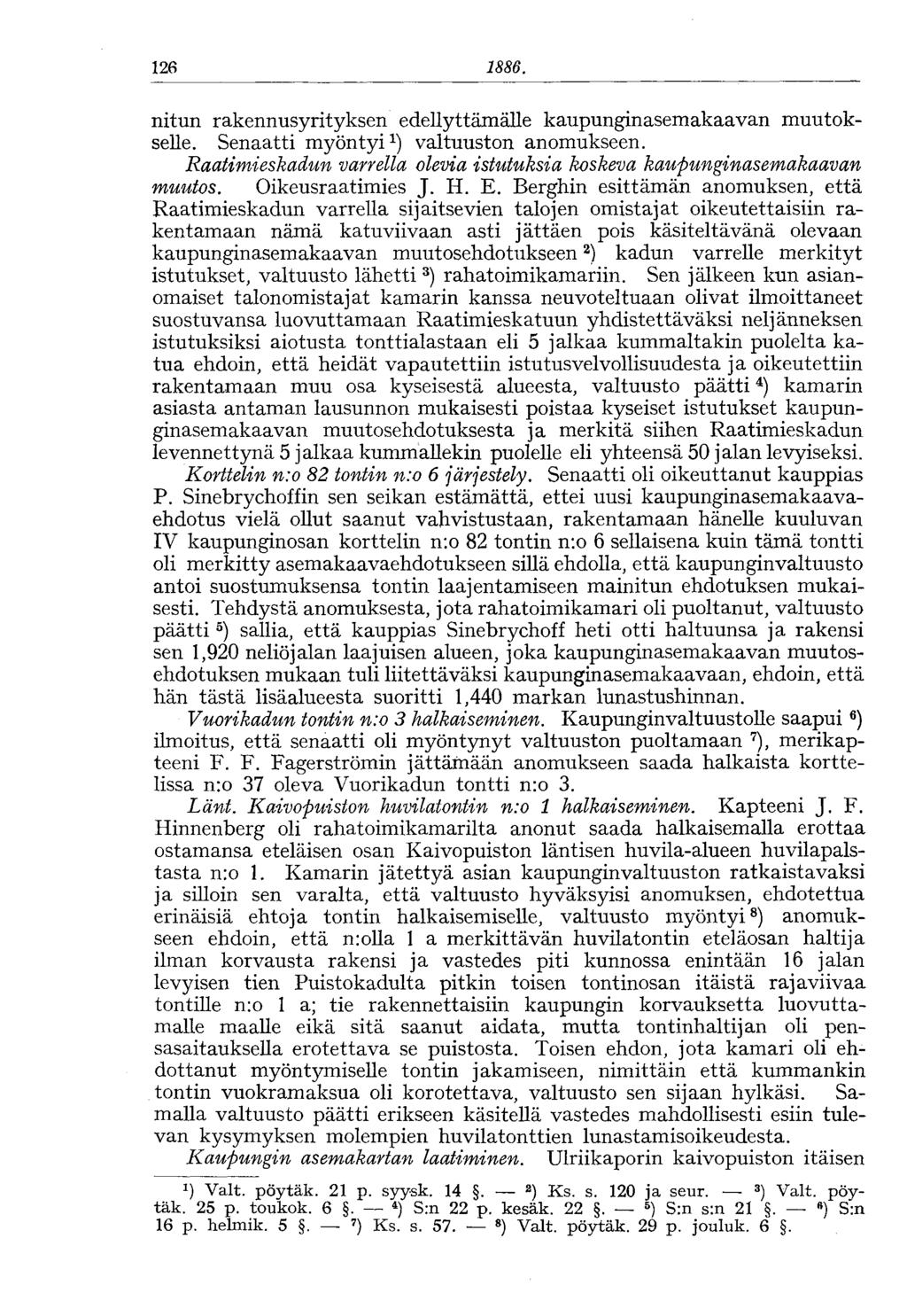 126 1886. nitun rakennusyrityksen edellyttämälle kaupunginasemakaavan muutokselle. Senaatti myöntyi 1 ) valtuuston anomukseen.