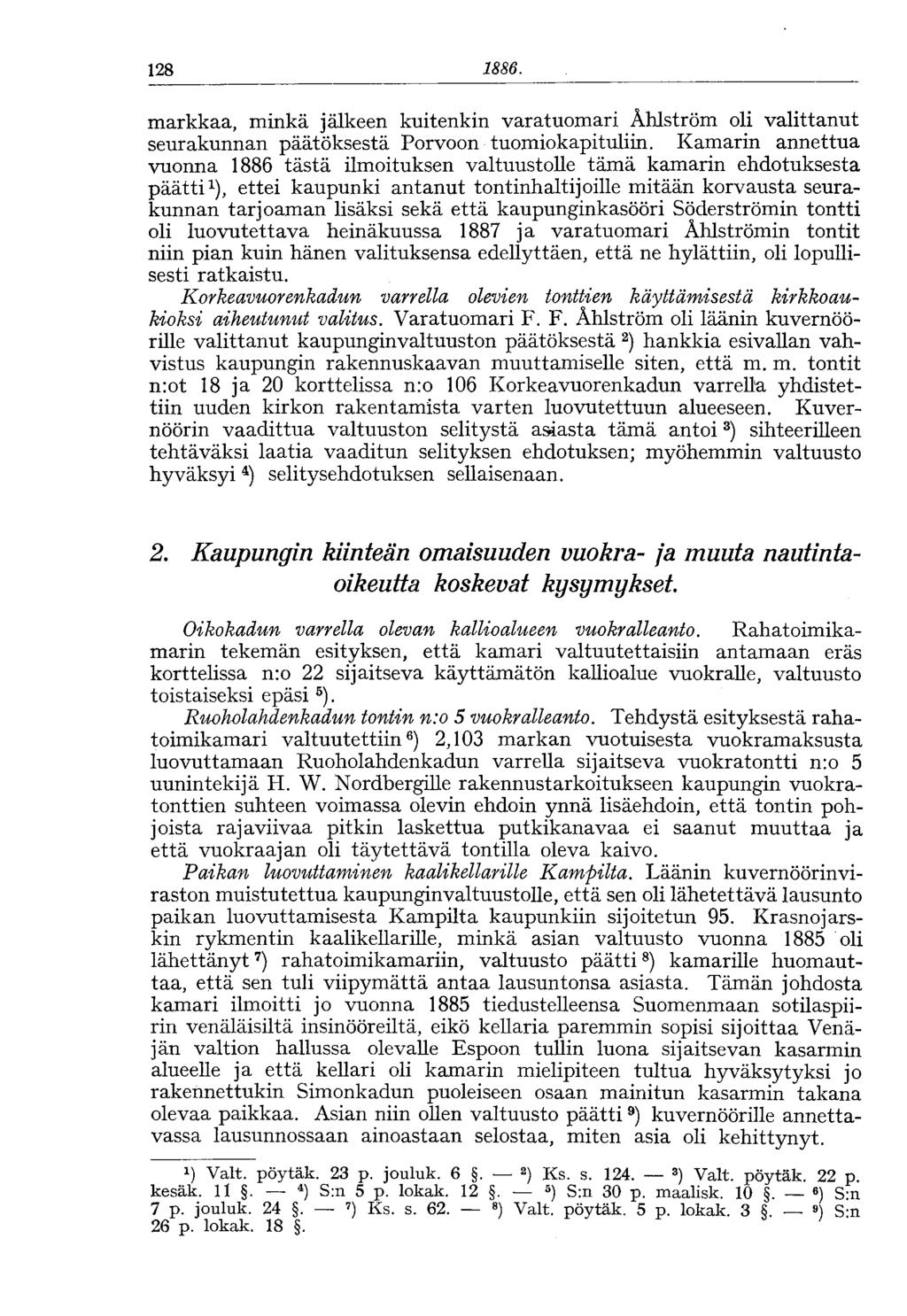 128 1886. markkaa, minkä jälkeen kuitenkin varatuomari Ahlström oli valittanut seurakunnan päätöksestä Porvoon tuomiokapituliin.