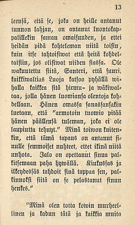 13 leensä, että le, joka on heille antanut tunnon lahjan, on antanut luontokappalillelin saman omaisuuden, ja ettei heidän pidä kohteleman niitä toisin, kuin itse tahtoifiwat että heitä