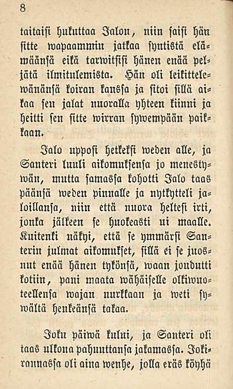 8 taitaisi hukuttaa Jalon, niin saisi hän sitte wapaammin jatkaa syntistä elämäänsä eikä tarwitsisi hänen enää pel«jätä ilmitulemista.