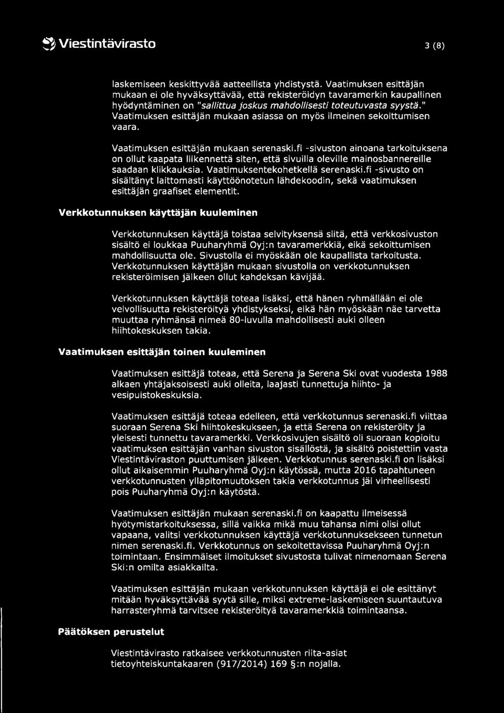 " Vaatimuksen esittäjän mukaan asiassa on myös ilmeinen sekoittumisen vaara. Vaatimuksen esittäjän mukaan serenaski.