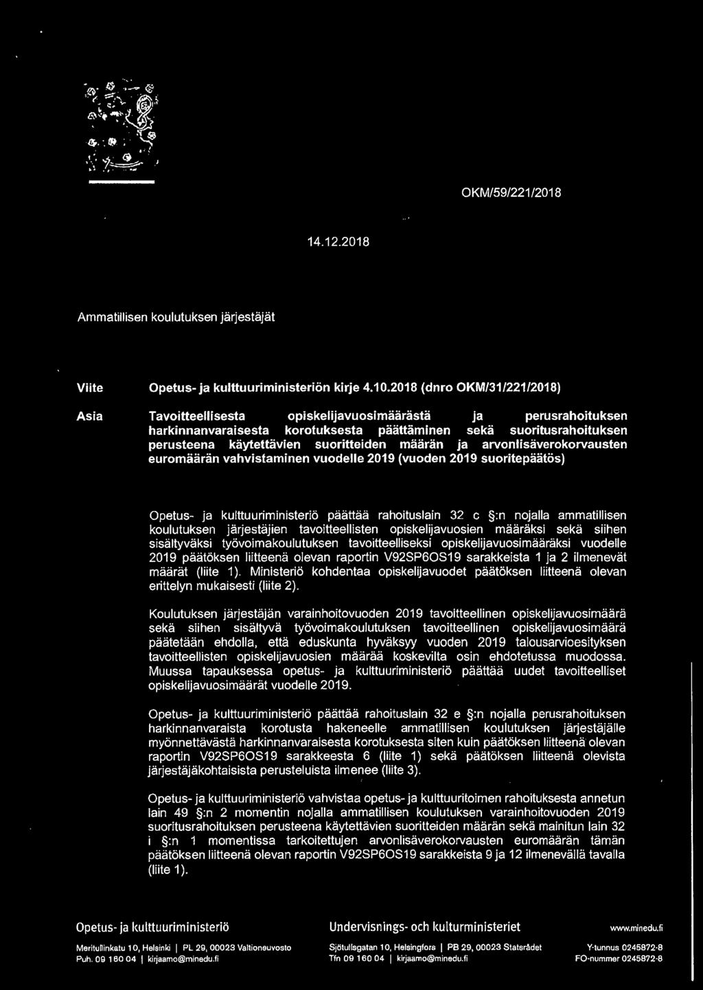 harkinnanvaraisesta korotuksesta paattaminen seka suoritusrahoituksen perusteena kaytettavien suoritteiden maaran ja arvonlisaverokorvausten euromaaran vahvistaminen vuodelle 219 (vuoden 219