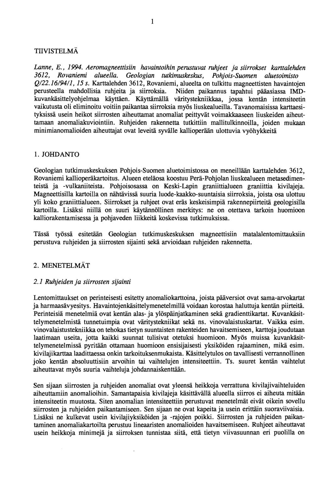 Lanne, E., 1994. Aeromagneettisiin havaintoihin perustuvat ruhjeet ja siirrokset karttalehden 3612, Rovaniemi alueella. Geologian tutkimuskeskus, Pohjois-Suomen aluetoimisto Q/22.16/94/1,15 s.