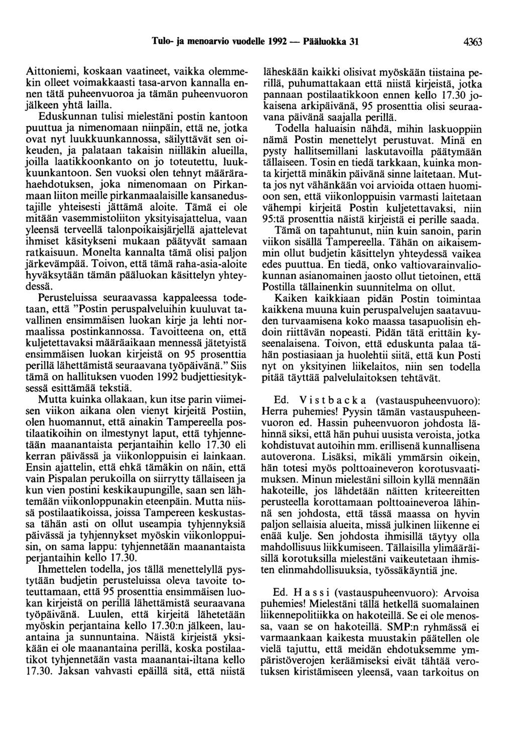 Tulo- ja menoarvio vuodelle 1992- Pääluokka 31 4363 Aittoniemi, koskaan vaatineet, vaikka olemmekin olleet voimakkaasti tasa-arvon kannalla ennen tätä puheenvuoroa ja tämän puheenvuoron jälkeen yhtä