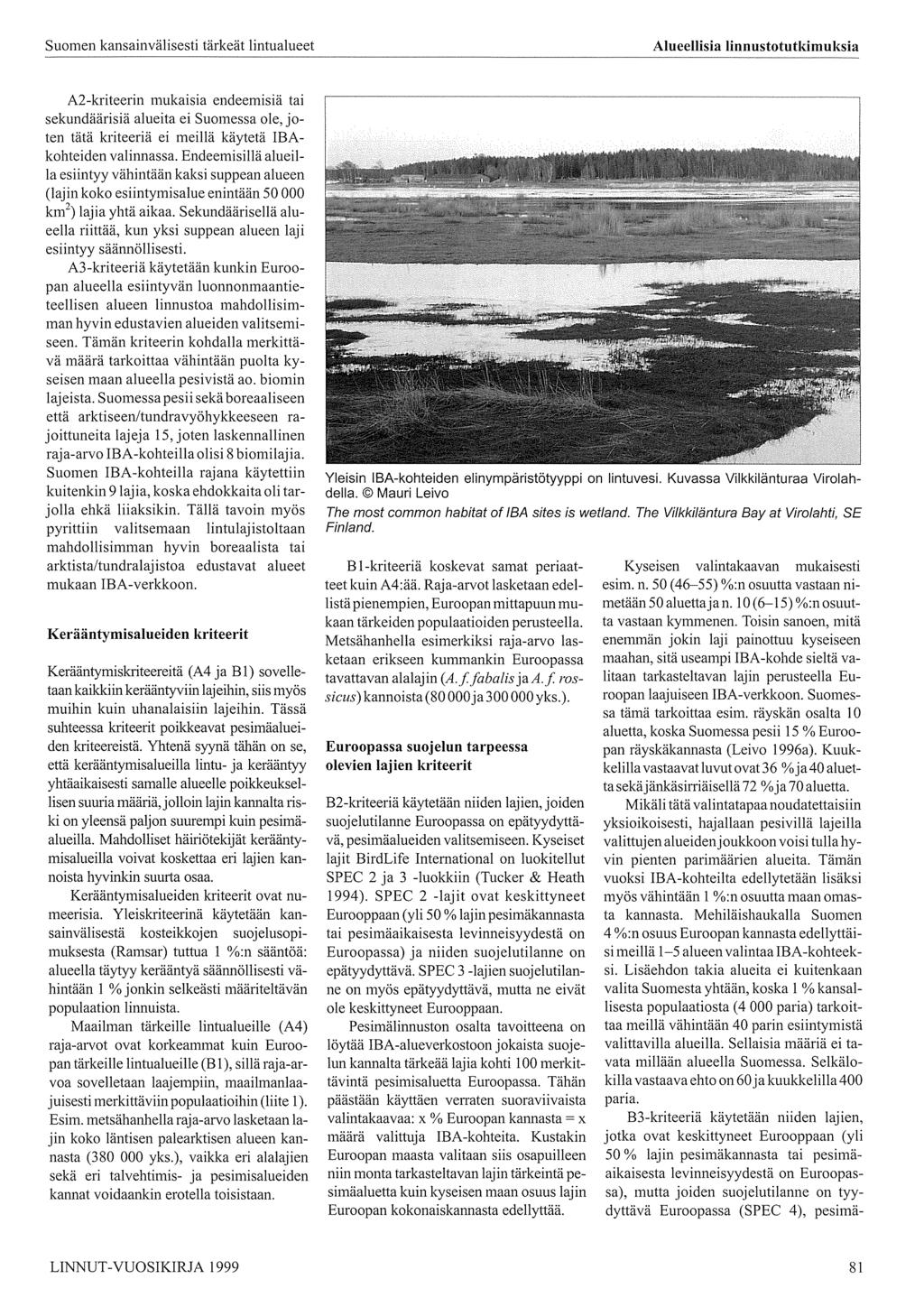 Suomen kansainvälisesti tärkeät lintualueet Alueellisia linnustotutkimuksia A2-kriteerin mukaisia endeemisiä tai sekundäärisiä alueita ei Suomessa ole, joten tätä kriteeriä ei meillä käytetä