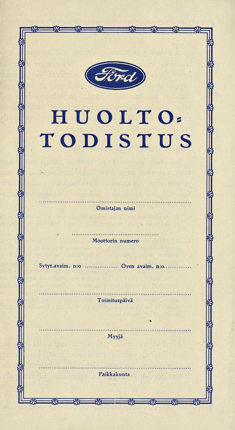 » HUOLTO* TODSTUS Omistaja imi Moottori umero Sytyt.