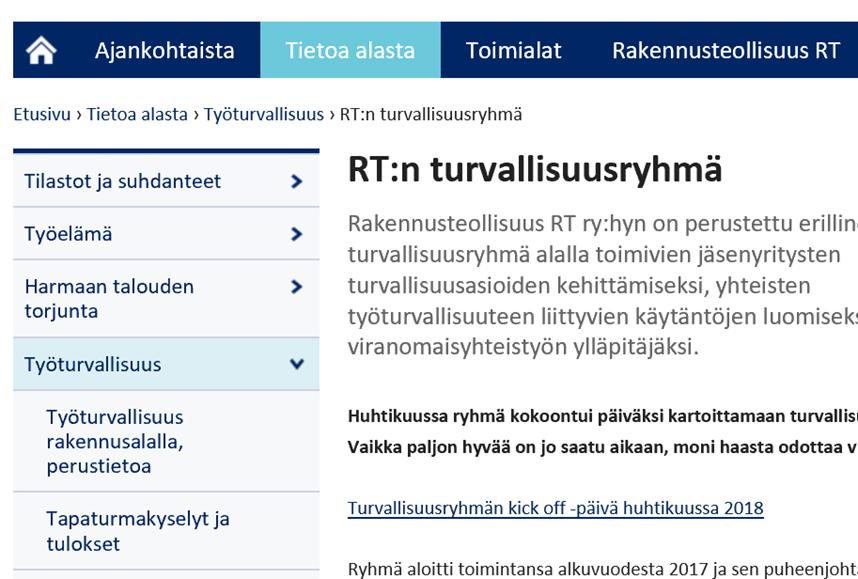 Turvallisuusviestintä nyt RT:n internet -sivuilla turvallisuusryhmällä omat sivut (www.rakennusteollisuus.fi/tyoturvallisuus). RT:n tiedotteissa aina tapauskohtaisesti ajankohtaisia asioita.