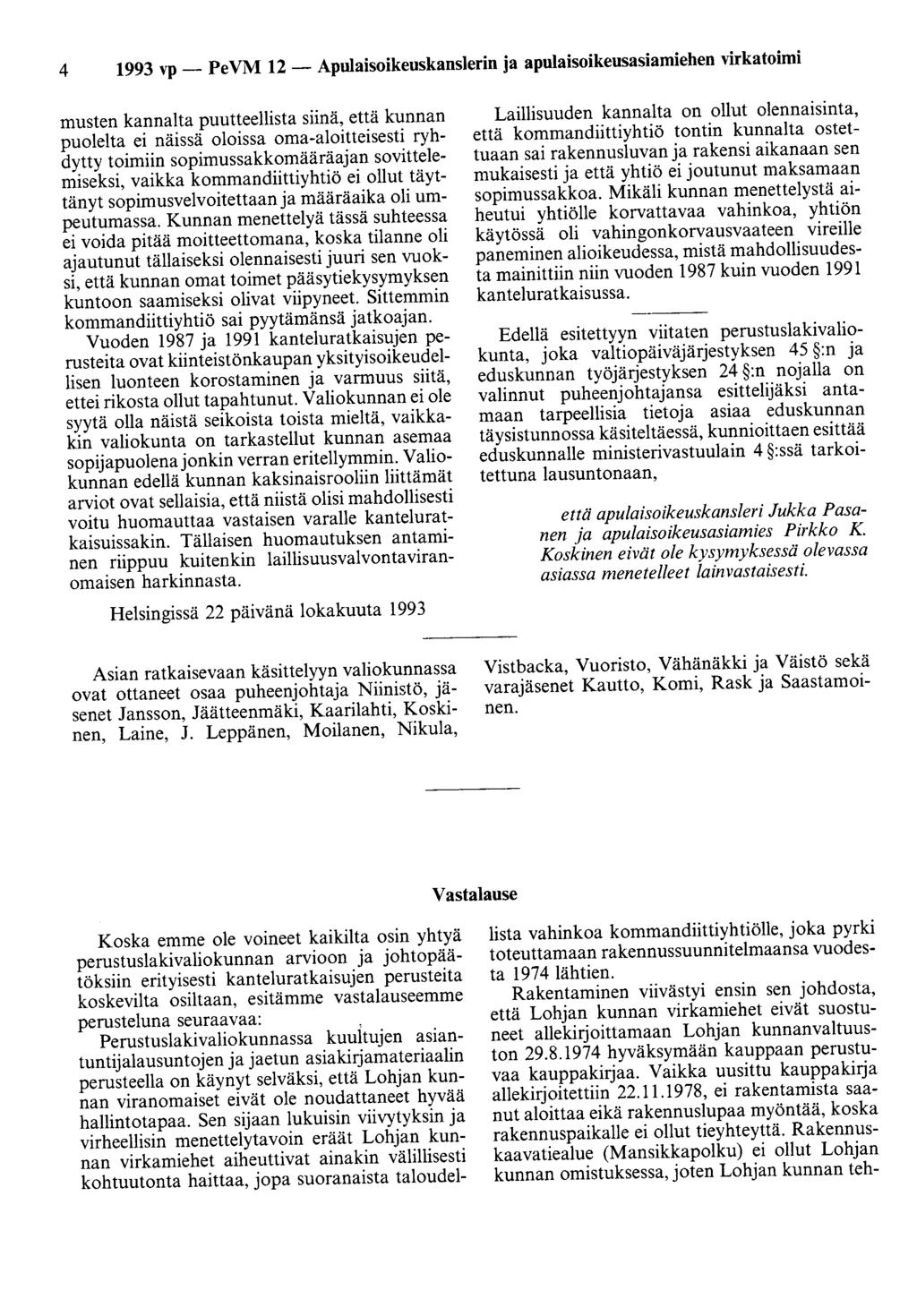4 1993 vp - Pe VM 12 - Apulaisoikeuskanslerin ja apulaisoikeusasiamiehen virkatoimi musten kannalta puutteellista siinä, että kunnan puolelta ei näissä oloissa oma-aloitteisesti ryhdytty toimiin
