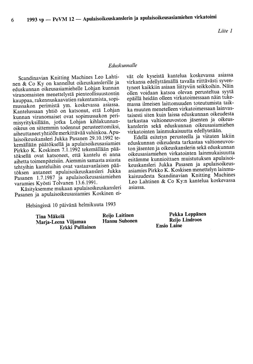 6 1993 vp- PeVM 12- Apulaisoikeuskanslerin ja apulaisoikeusasiamiehen virkatoimi Liite 1 Eduskunnalle Scandinavian Knitting Machines Leo Lahtinen & Co Ky on kannellut oikeuskanslerille ja eduskunnan