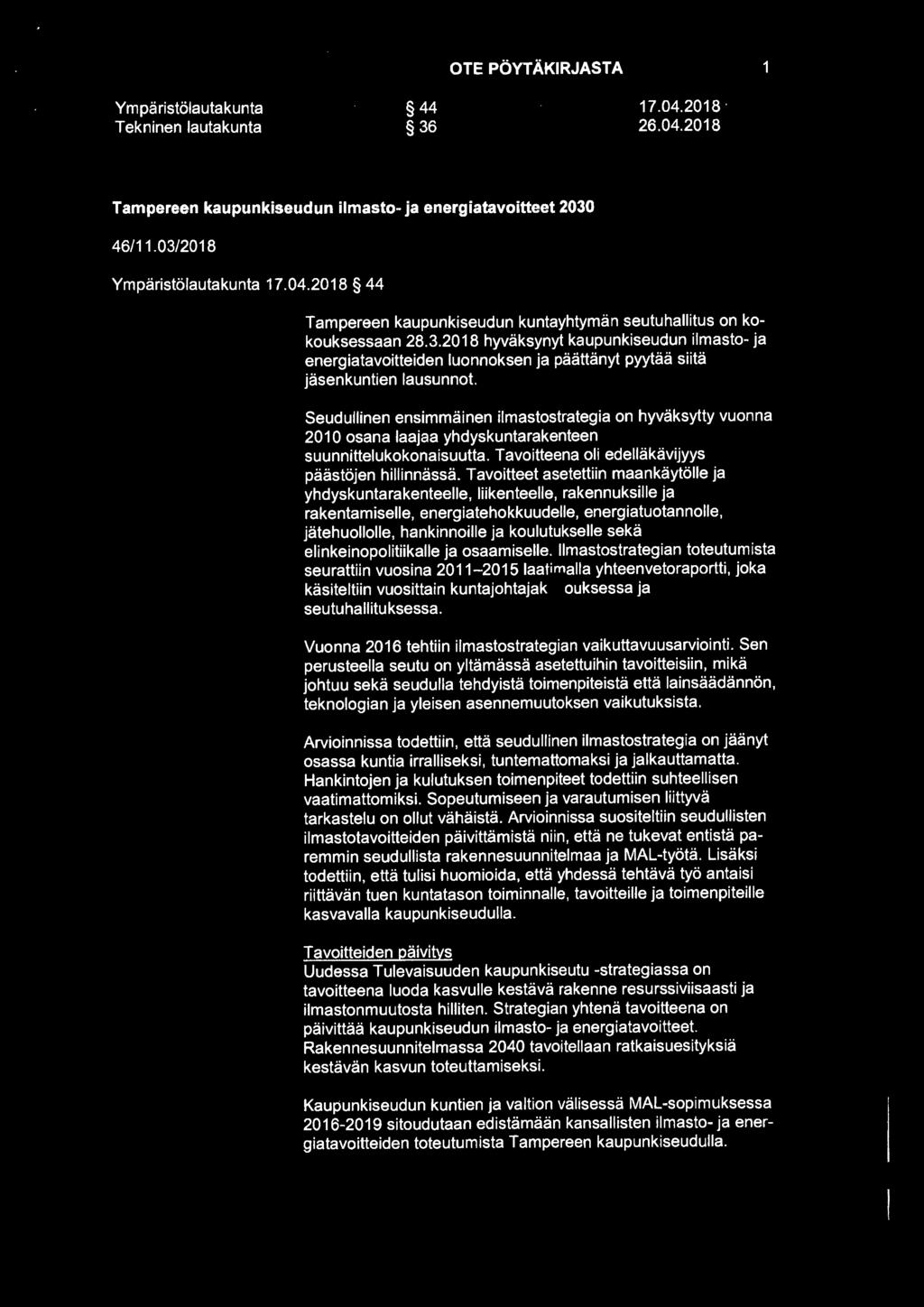 ORIVEDEN KAUPUNKI OTE PÖYT ÄKIRJASTA 1 Ympäristölautakunta Tekninen lautakunta 44 36 17.04.2018. 26.04.2018 Tampereen kaupunkiseudun ilmasto- ja energiatavoitteet 2030 46/11.