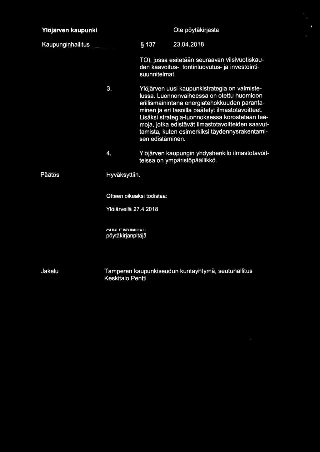 Ylöjärven kaupunki Kaupunginhallitus Ote pöytäkirjasta _ _ 137 23.04.2018 TO), jossa esitetään seuraavan viisivuotiskauden kaavoitus-, tontinluovutus- ja investointisuunnitelmat. 3.