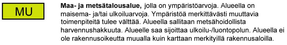 Maa- ja metsätalousalueet Korttelialueiden ulkopuolinen maa-alue on maa- ja metsätalousaluetta, jolla on ympäristöarvoja (MU).