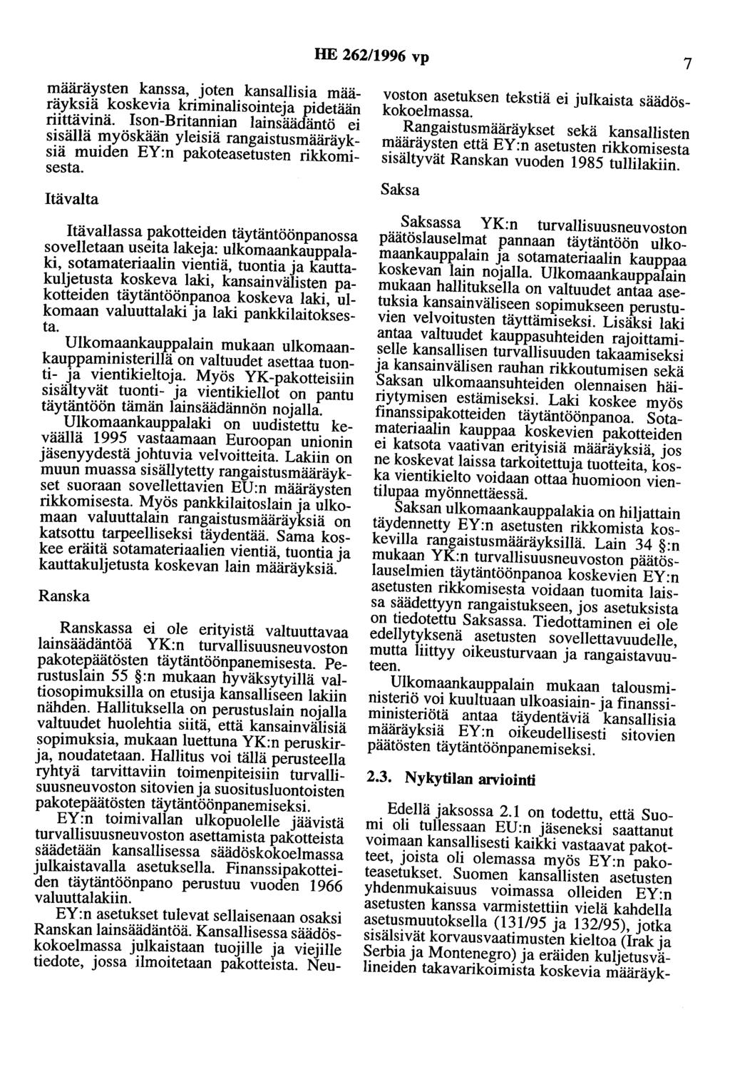 HE 262/1996 vp 7 määräysten kanssa, joten kansallisia määräyksiä koskevia kriminalisointeja pidetään riittävinä.