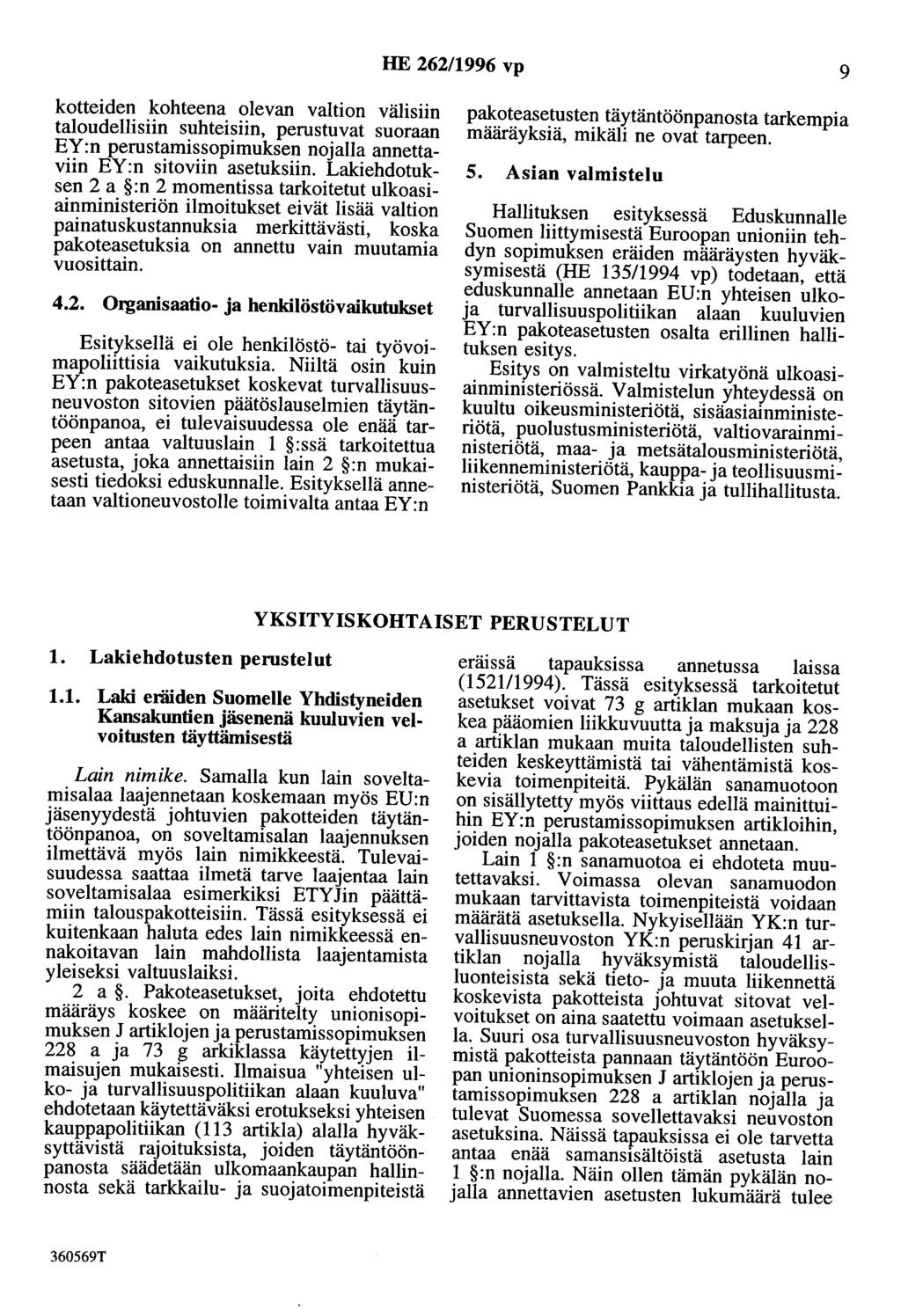 HE 262/1996 vp 9 kotteiden kohteena olevan valtion välisiin taloudellisiin suhteisiin, perustuvat suoraan EY:n perustamissopimuksen nojalla annettaviin EY:n sitoviin asetuksiin.