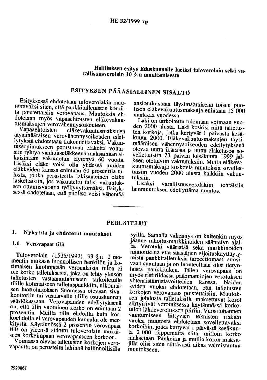 HE 32/1999 vp Hallituksen esitys Eduskunnalle laeiksi tuloverolain sekä varallisuusverolain 10 :n muuttamisesta ESITYKSEN PÄÄASIALLINEN SISÄLTÖ Esityksessä ehdotetaan tuloverolakia muutettavaksi