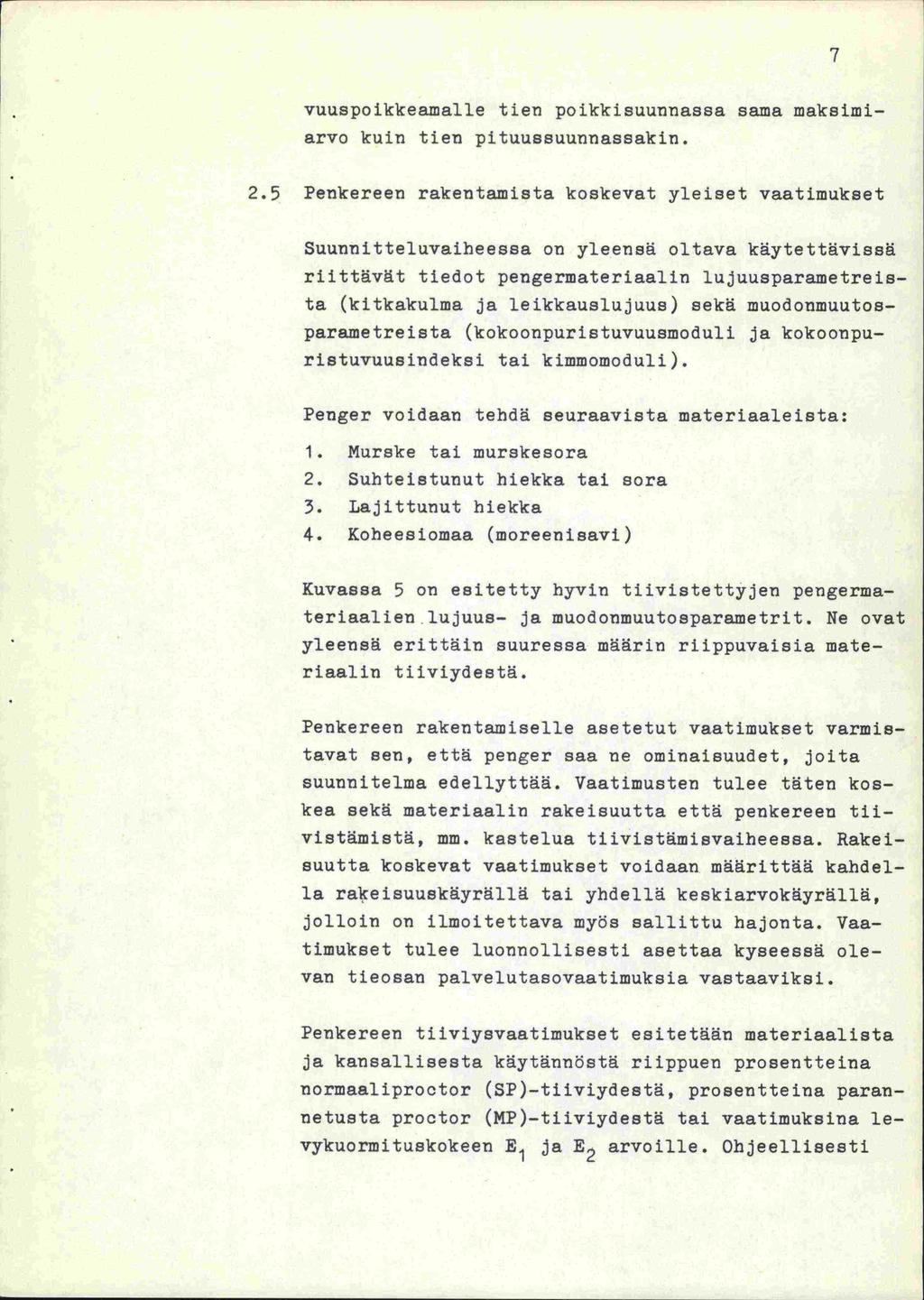 7 vuuspoikkeamalle tien poikkisuunnassa sama maksiiniarvo kuin tien pituussuunriassakin. 2.