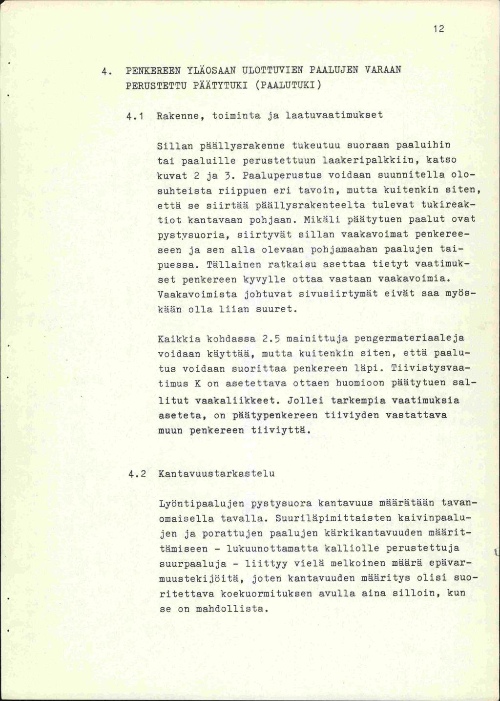 - 12 4. PENXEREEN YLÄOSAAN ULOTTLTVIEN PAALUJEN VARAAN PERUSTETTU PÄÄTYTUKI (PAALUTUKI) 4.