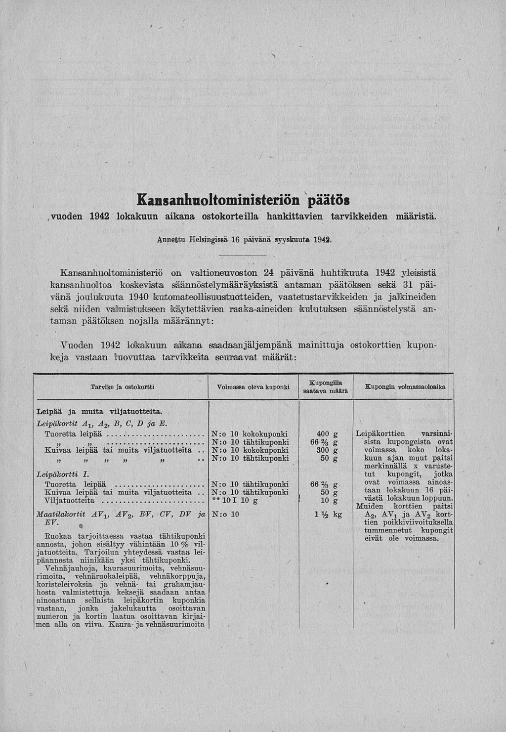 .. Kansanhuoltoministeriön päätös vuoden 1942 n aikana ostokorteilla hankittavien tarvikkeiden määristä. Annettu Helsingissä 16 päivänä syyskuut» 1942.