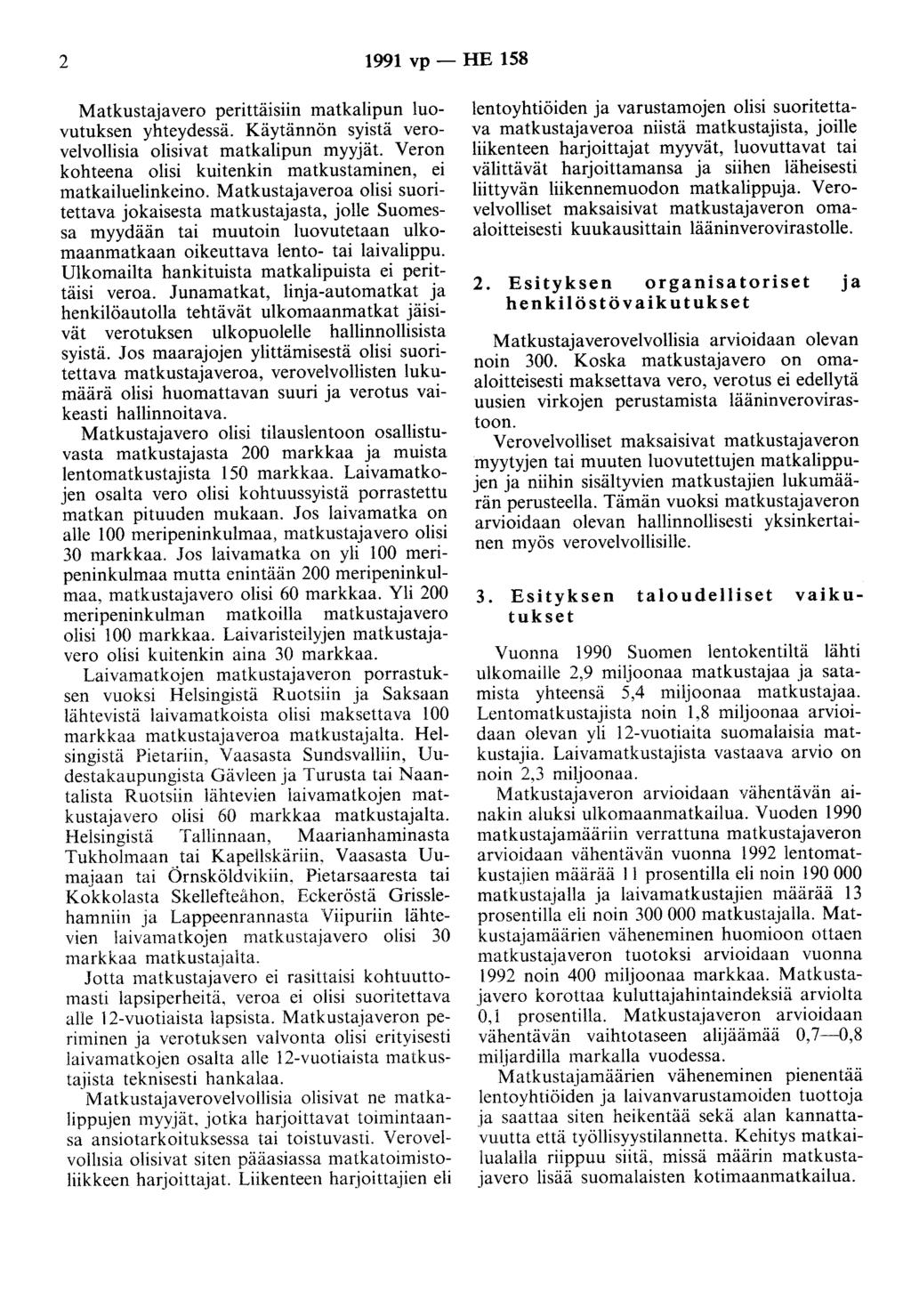 2 1991 vp - HE 158 Matkustaavero perittäisiin matkalipun luovutuksen yhteydessä. Käytännön syistä verovelvollisia olisivat matkalipun myyät.
