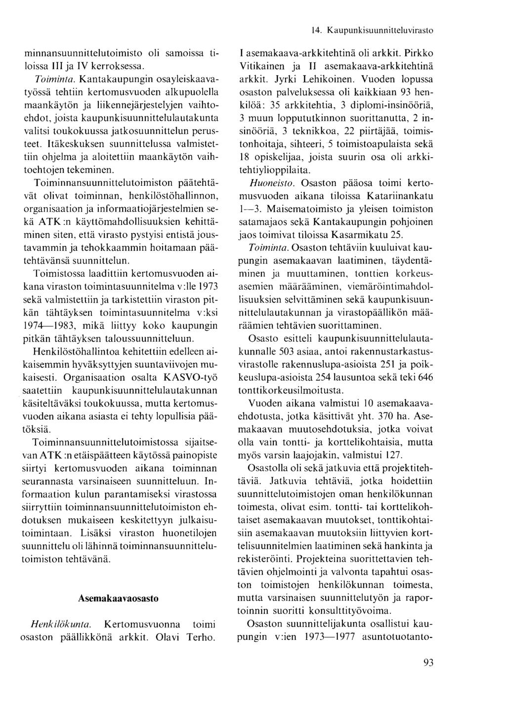 minnansuunnittelutoimisto oli samoissa tiloissa III ja IV kerroksessa. Toiminta.