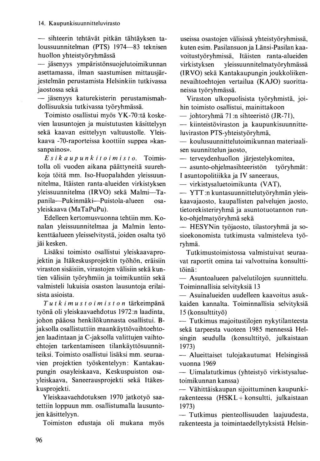 sihteerin tehtävät pitkän tähtäyksen taloussuunnitelman (PTS) 1974 83 teknisen huollon yhteistyöryhmässä jäsenyys ympäristönsuojelutoimikunnan asettamassa, ilman saastumisen mittausjärjestelmän