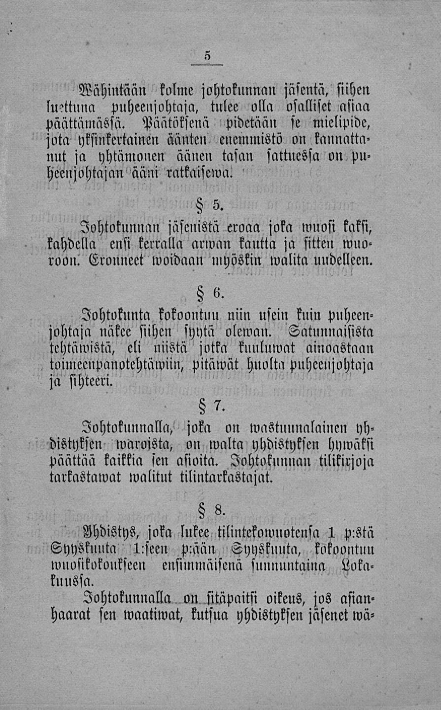 Vähintään kolme johtoknnnan jäsentä, siihen luotuna puheenjohtaja, tulee olla osalliset asiaa päättämässä.