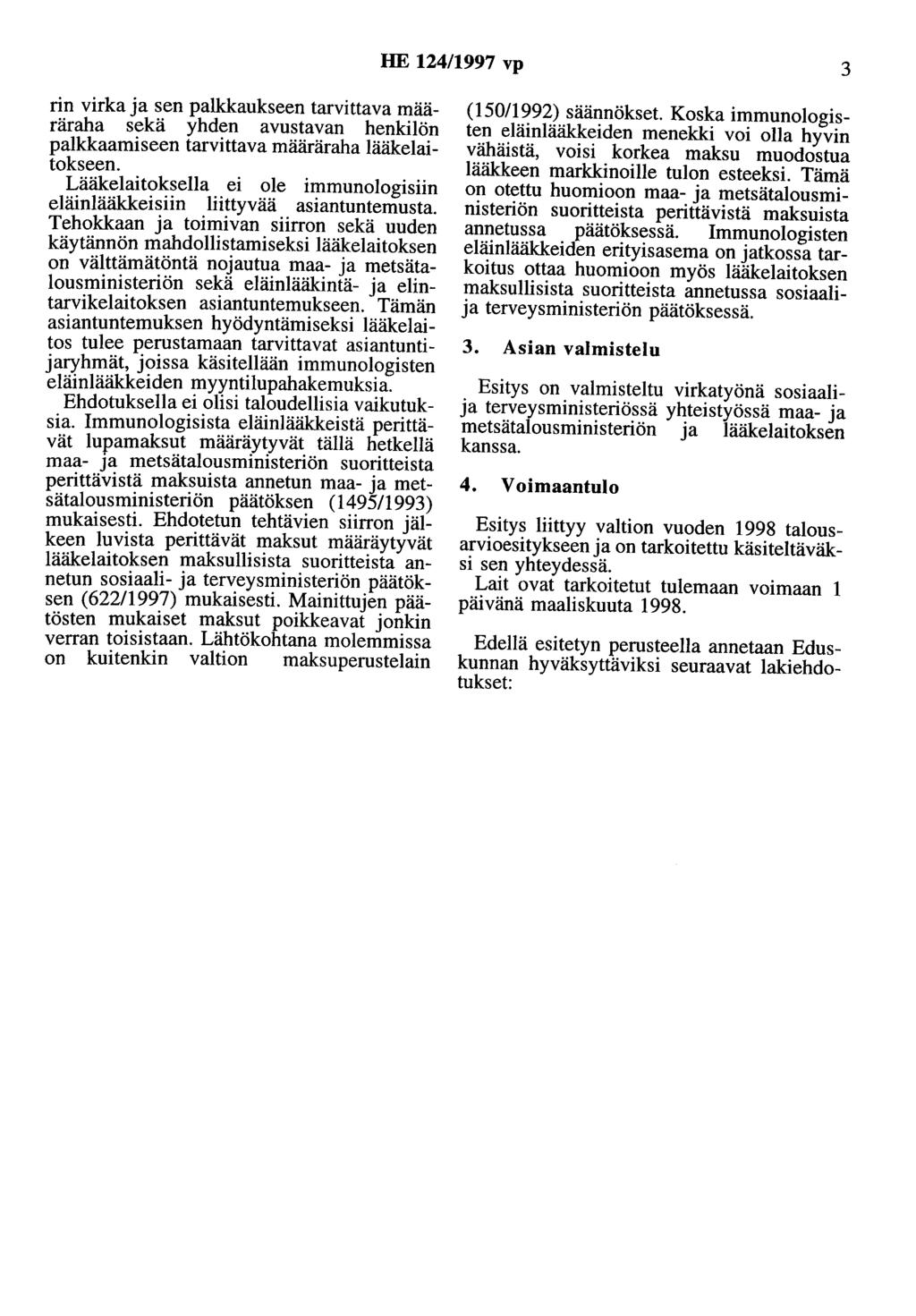 HE 124/1997 vp 3 rin virka ja sen palkkaukseen tarvittava määräraha sekä yhden avustavan henkilön palkkaamiseen tarvittava määräraha lääkelaitokseen.