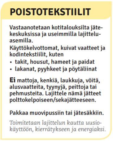 16 5 TEKSTIILIN KIERRÄTYSHANKKEITA 5.1 Tekstiili 2.0 Vuonna 2016 Lounais-Suomen Jätehuolto Oy ja Turun ammattikorkeakoulu toteuttivat poistotekstiilin pilottihankkeen LSJH:n toimialueella.