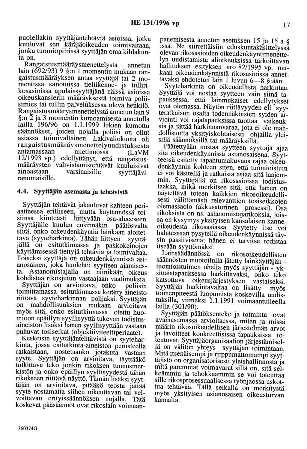 HE 13111996 vp 17 puolellakin syyttäjäntehtäviä asioissa, jotka kuuluvat sen käräjäoikeuden toimivaltaan, jonka tuomiopiirissä syyttäjän oma kihlakunta on.