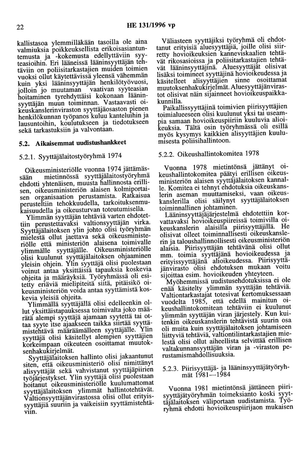 22 HE 13111996 vp kallistasoa ylemmilläkään tasoilla ole aina valmiuksia poikkeuksellista erikoisasiantuntemusta ja -kokemusta edellyttäviin syyteasioihin.