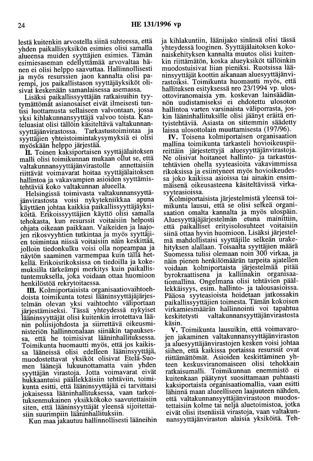 24 HE 13111996 vp lestä kuitenkin arvostella siinä suhteessa, että yhden paikallisyksikön esimies olisi samalla alueensa muiden syyttäjien esimies.