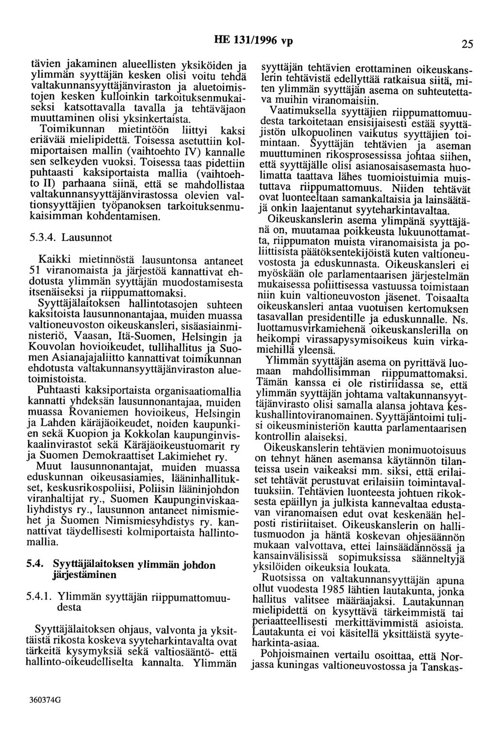 HE 13111996 vp 25 tävien jakaminen alueellisten yksiköiden ja ylimmän syyttäjän kesken olisi voitu tehdä valtakunnansyyttäjänviraston ja aluetoimistojen kesken kulloinkin tarkoituksenmukaiseksi