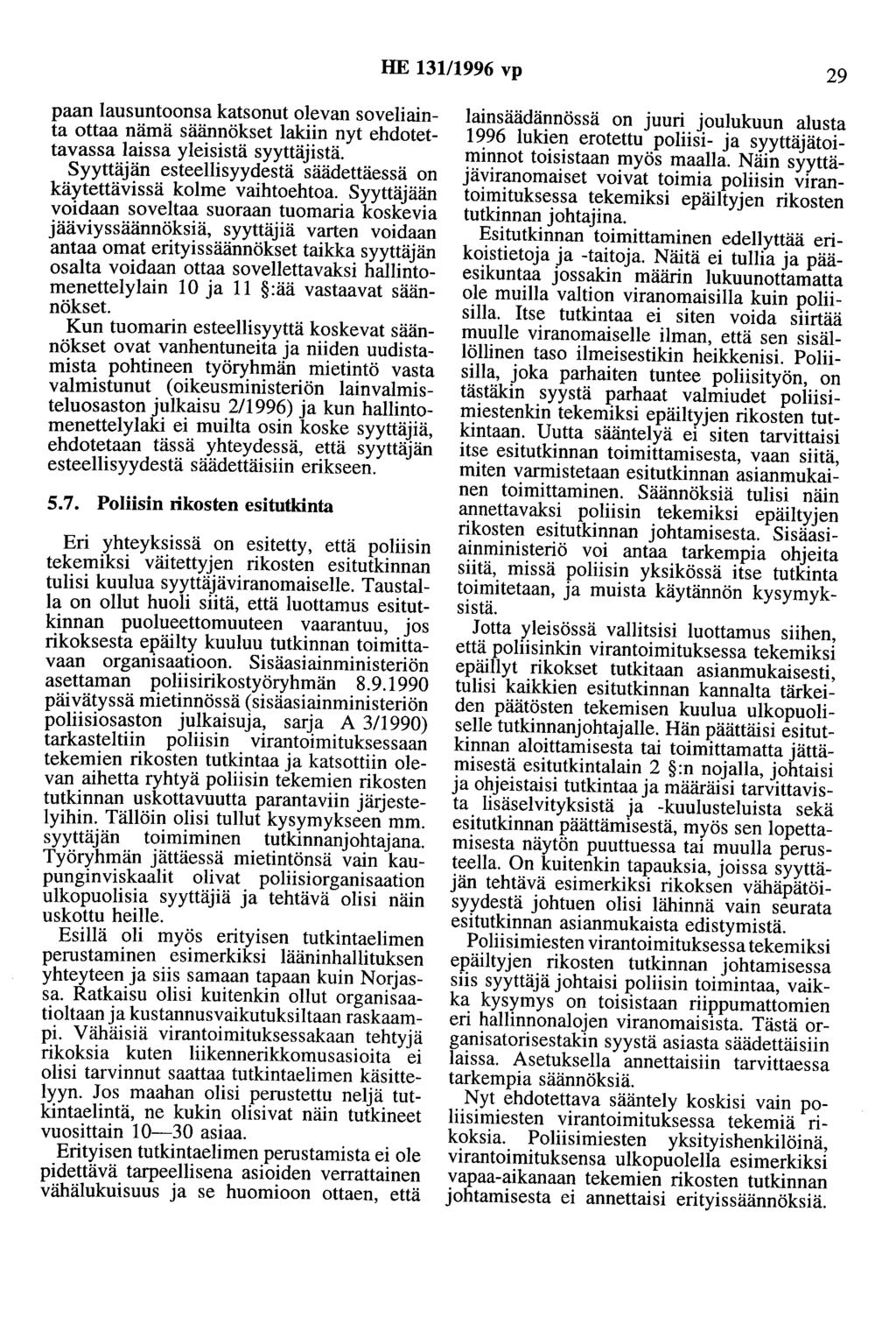 HE 13111996 vp 29 paan lausuntoansa katsonut olevan soveliainta ottaa nämä säännökset lakiin nyt ehdotettavassa laissa yleisistä syyttäjistä.