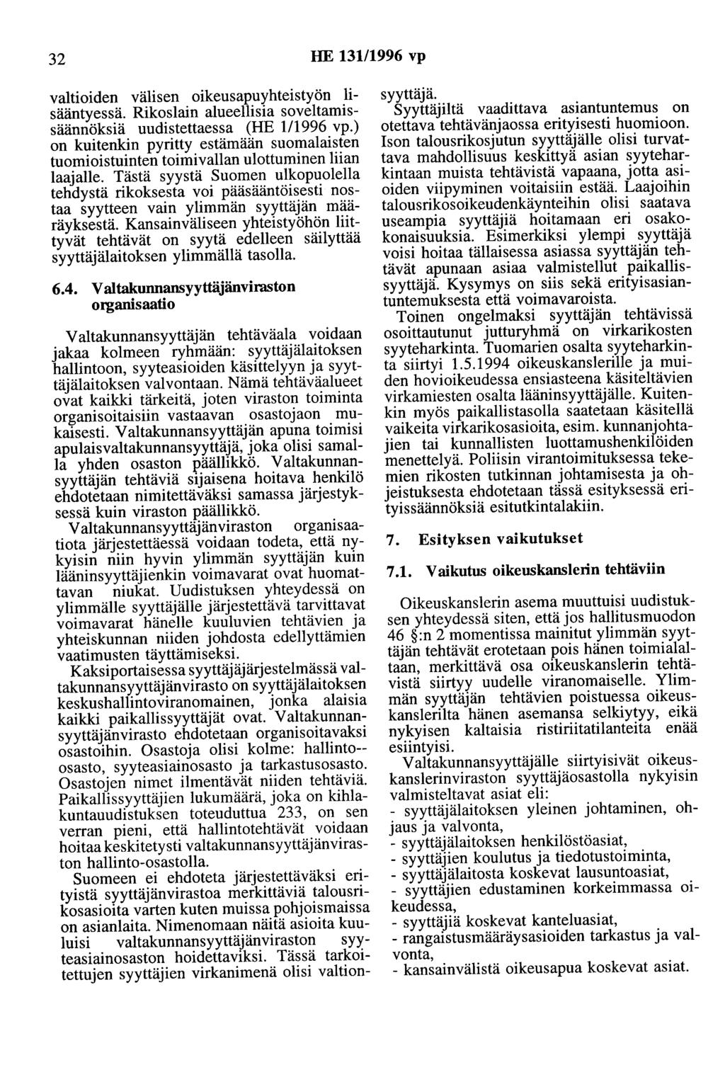 32 HE 131/1996 vp valtioiden välisen oikeusapuyhteistyön lisääntyessä. Rikoslain alueellisia soveltamissäännöksiä uudistettaessa (HE 1/1996 vp.