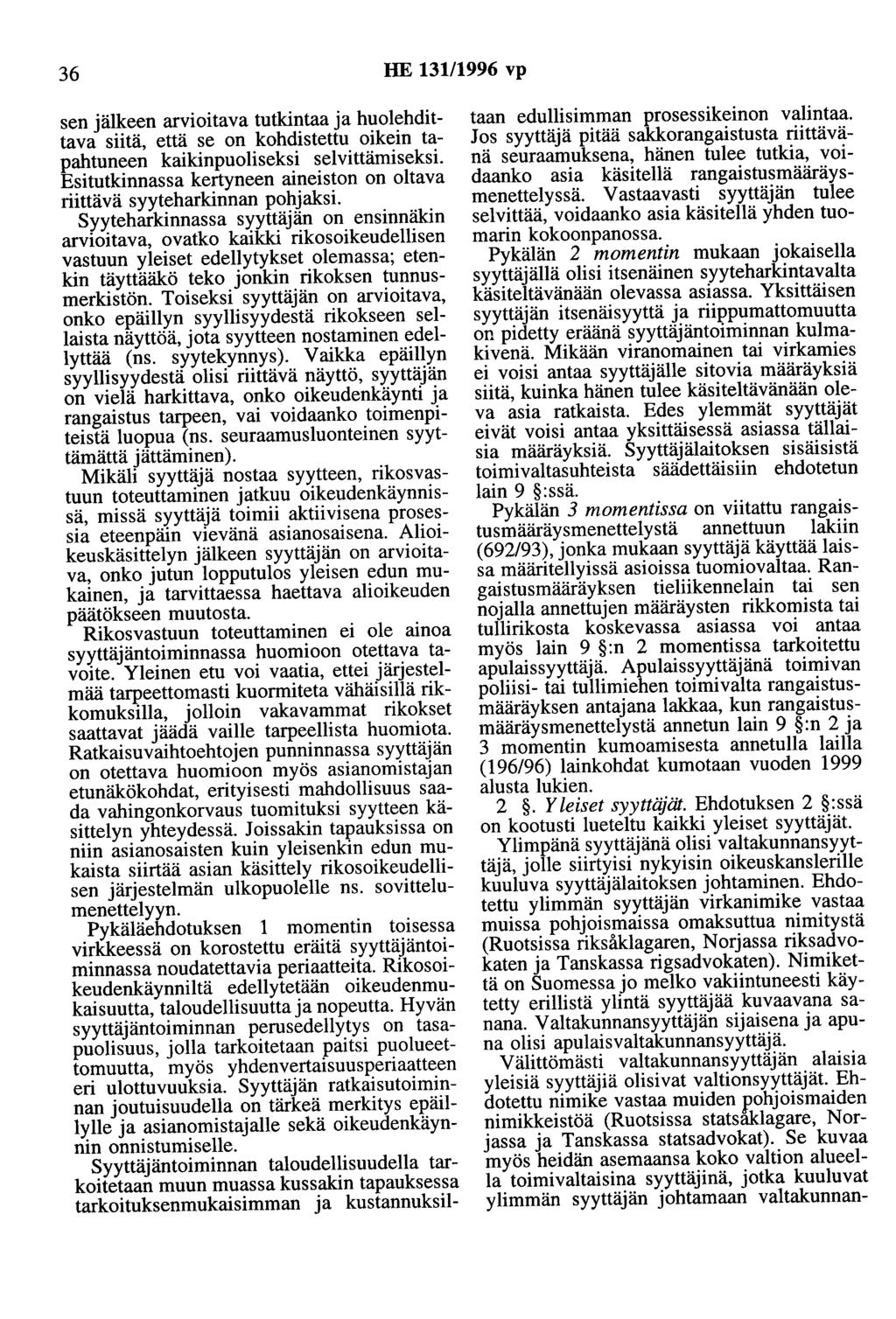 36 HE 131/1996 vp sen jälkeen arvioitava tutkintaa ja huolehdittava siitä, että se on kohdistettu oikein tapahtuneen kaikinpuoliseksi selvittämiseksi.