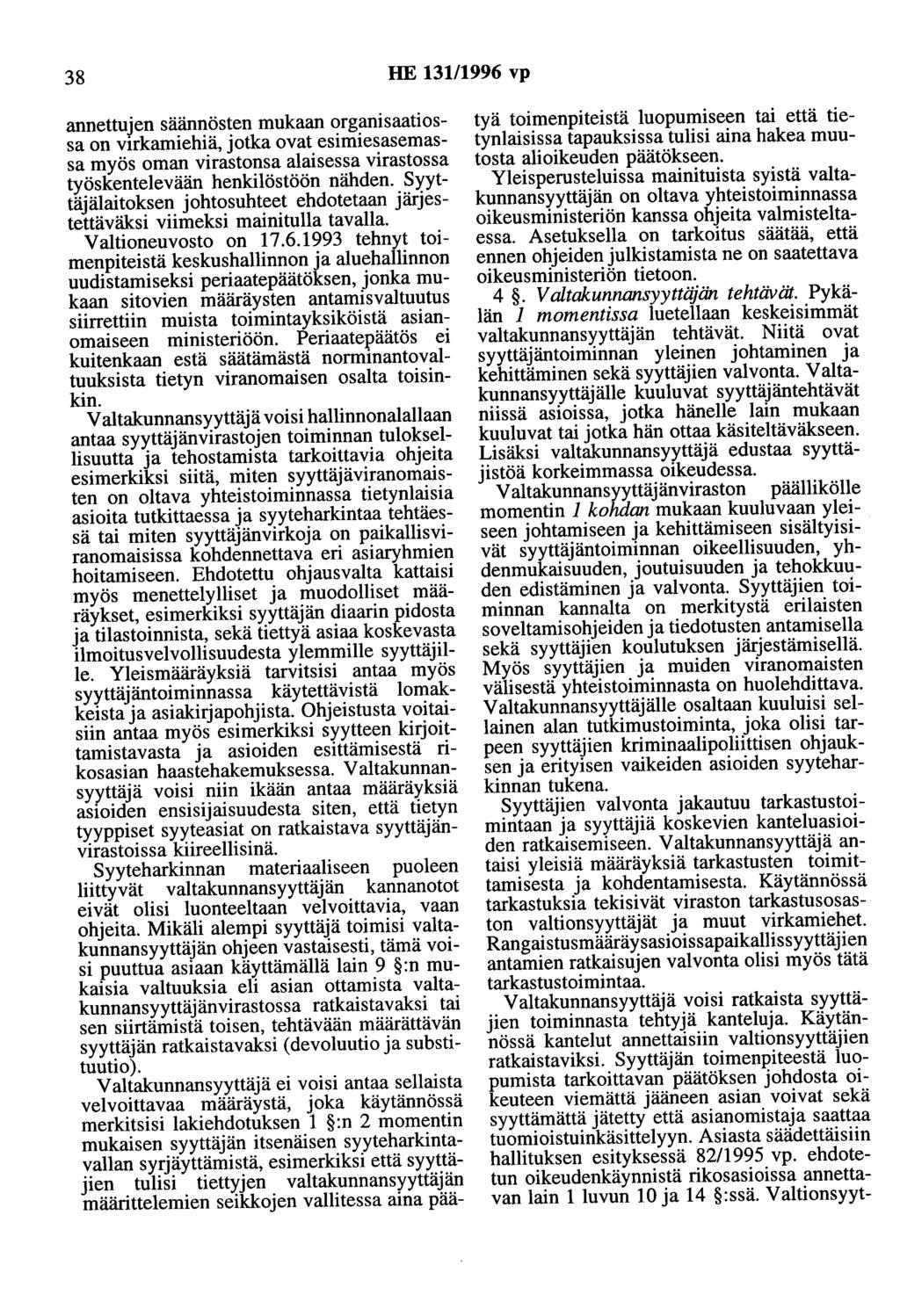 38 HE 13111996 vp annettujen säännösten mukaan organisaatiossa on virkamiehiä, jotka ovat esimiesasemassa myös oman virastonsa alaisessa virastossa työskentelevään henkilöstöön nähden.