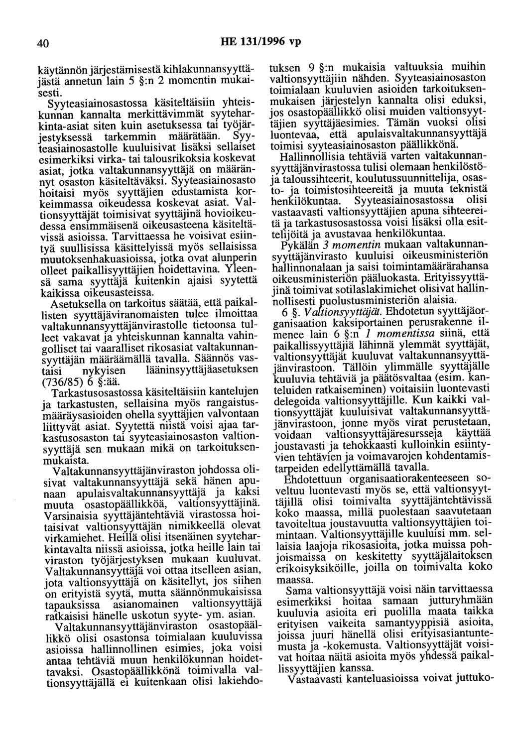40 HE 131/1996 vp käytännön järjestämisestä kihlakunnansyyttäjästä annetun lain 5 :n 2 momentin mukaisesti.