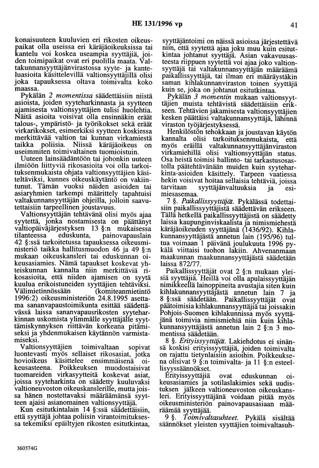 HE 13111996 vp 41 konaisuuteen kuuluvien eri rikosten oikeuspaikat olla useissa eri käräjäoikeuksissa tai kantelu voi koskea useampia syyttäjiä, joiden toimipaikat ovat eri puolilla maata.