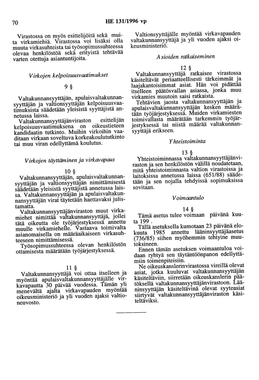 70 HE 131/1996 vp Virastossa on myös esittelijäitä sekä muita virkamiehiä.