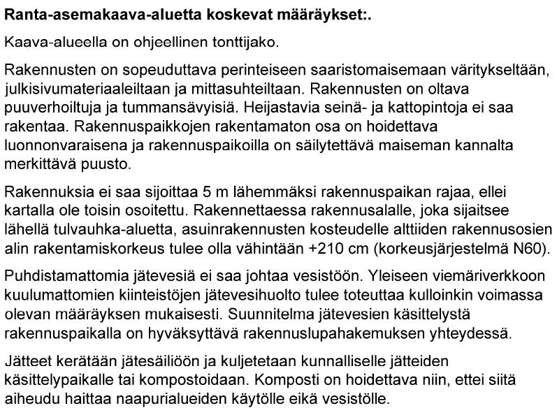 Lisäksi kaavakartan yhteydessä annetaan yleensä koko kaavaa koskevia, kuten esimerkiksi rakentamistapaa ohjaavia yleisiä määräyksiä.