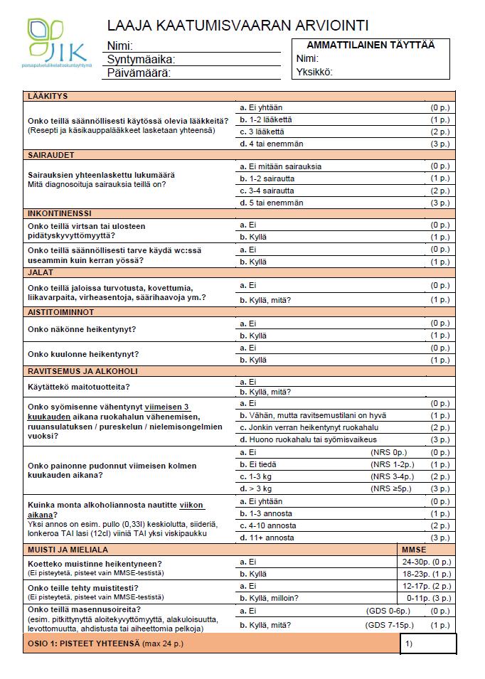 Laaja kaatumisvaaran arviointi -lomake Lääkitys Sairaudet Inkontinenssi Jalkojen kunto ja jalkineet Aistitoiminnot Ravitsemus ja alkoholi Muisti ja mieliala Avun tarve