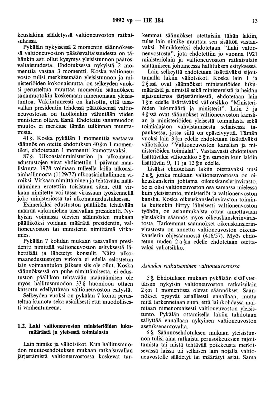 1992 vp - HE 184 13 keuslakina säädetyssä valtioneuvoston ratkaisulaissa.