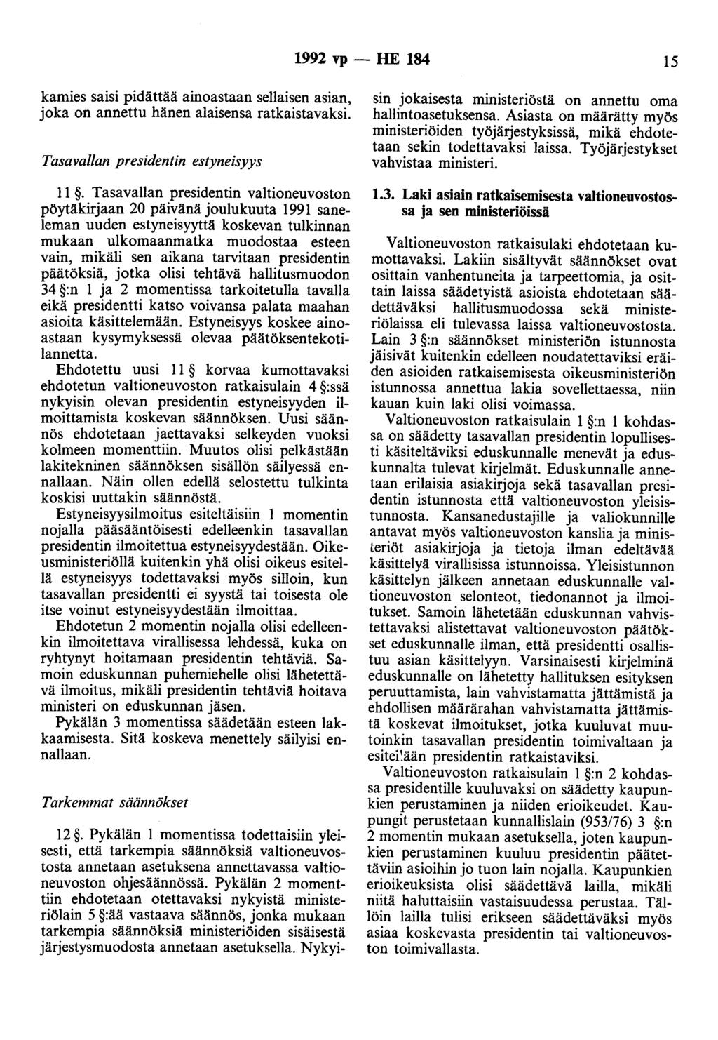 1992 vp- HE 184 15 kamies saisi pidättää ainoastaan sellaisen asian, joka on annettu hänen alaisensa ratkaistavaksi. Tasavallan presidentin estyneisyys 11.