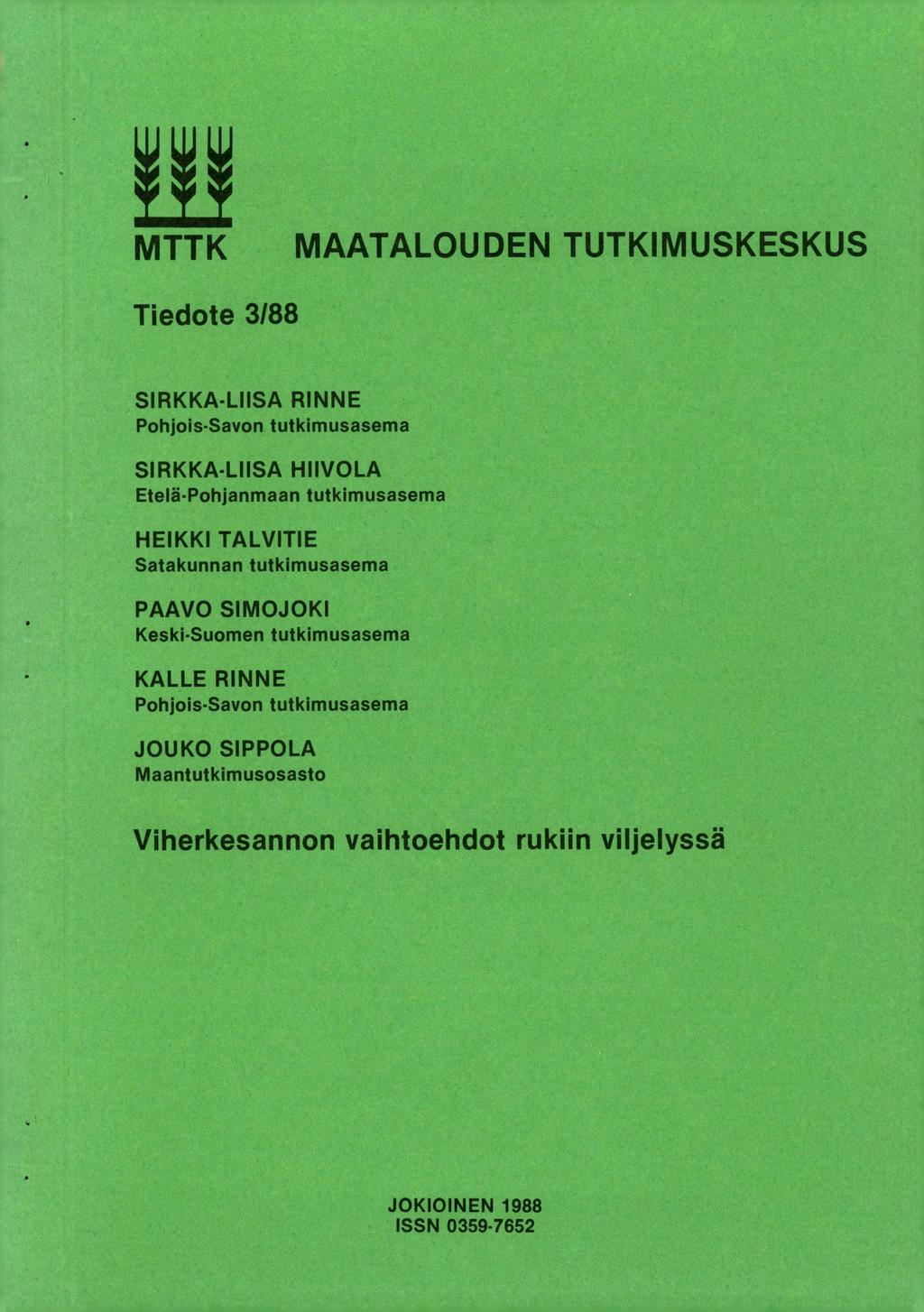 MTTK MAATALOUDEN TUTKIMUSKESKUS Tiedote 3/88 SIRKKA-LIISA RINNE Pohjois-Savon tutkimusasema SIRKKA-LIISA HIIVOLA Etelä-Pohjanmaan tutkimusasema HEIKKI TALVITIE Satakunnan tutkimusasema