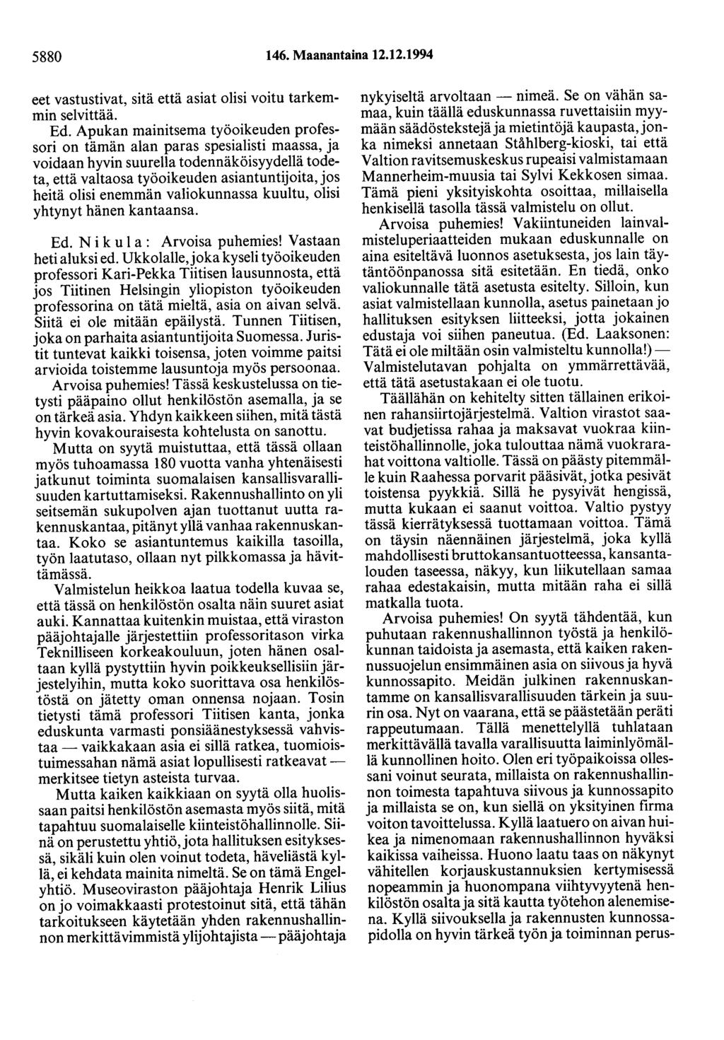 5880 146. Maanantaina 12.12.1994 eet vastustivat, sitä että asiat olisi voitu tarkemmin selvittää. Ed.