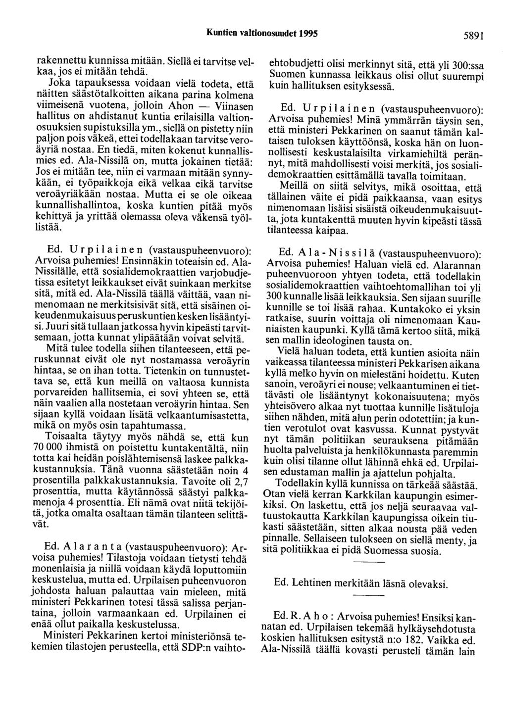 Kuntien valtionosuudet 1995 5891 rakennettu kunnissa mitään. Siellä ei tarvitse velkaa, jos ei mitään tehdä.