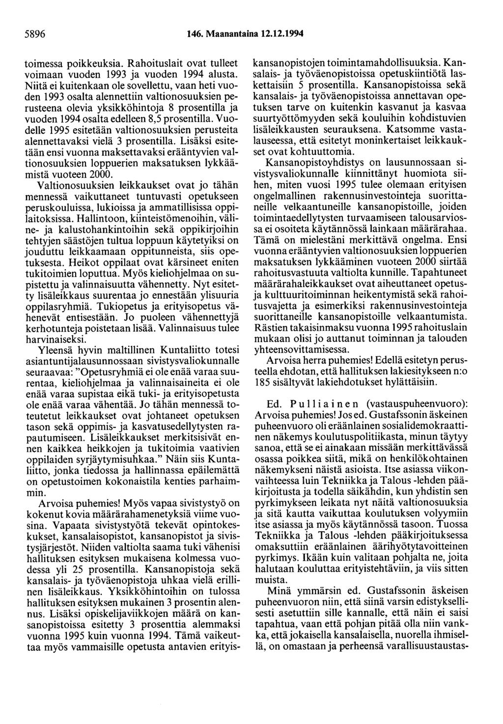 5896 146. Maanantaina 12.12.1994 toimessa poikkeuksia. Rahoituslait ovat tulleet voimaan vuoden 1993 ja vuoden 1994 alusta.