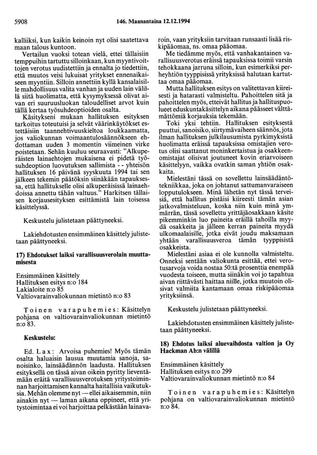 5908 146. Maanantaina 12.12.1994 kalliiksi, kun kaikin keinoin nyt olisi saatettava maan talous kuntoon.